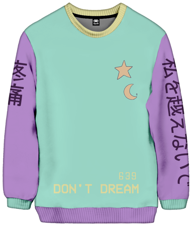 Don't Dream Sweatshirt