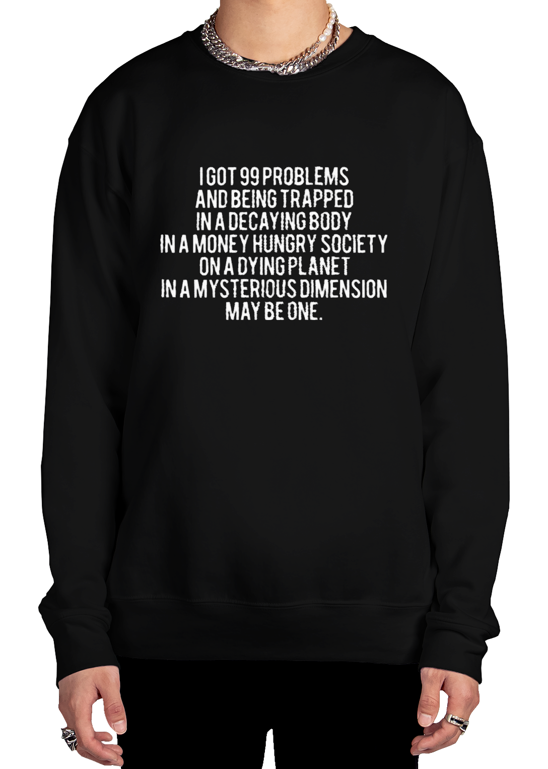 99 Problems Sweatshirt