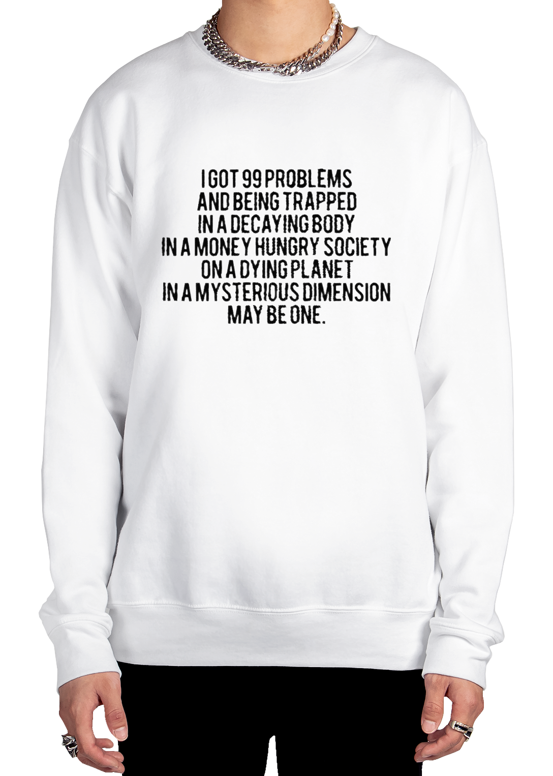 99 Problems Sweatshirt