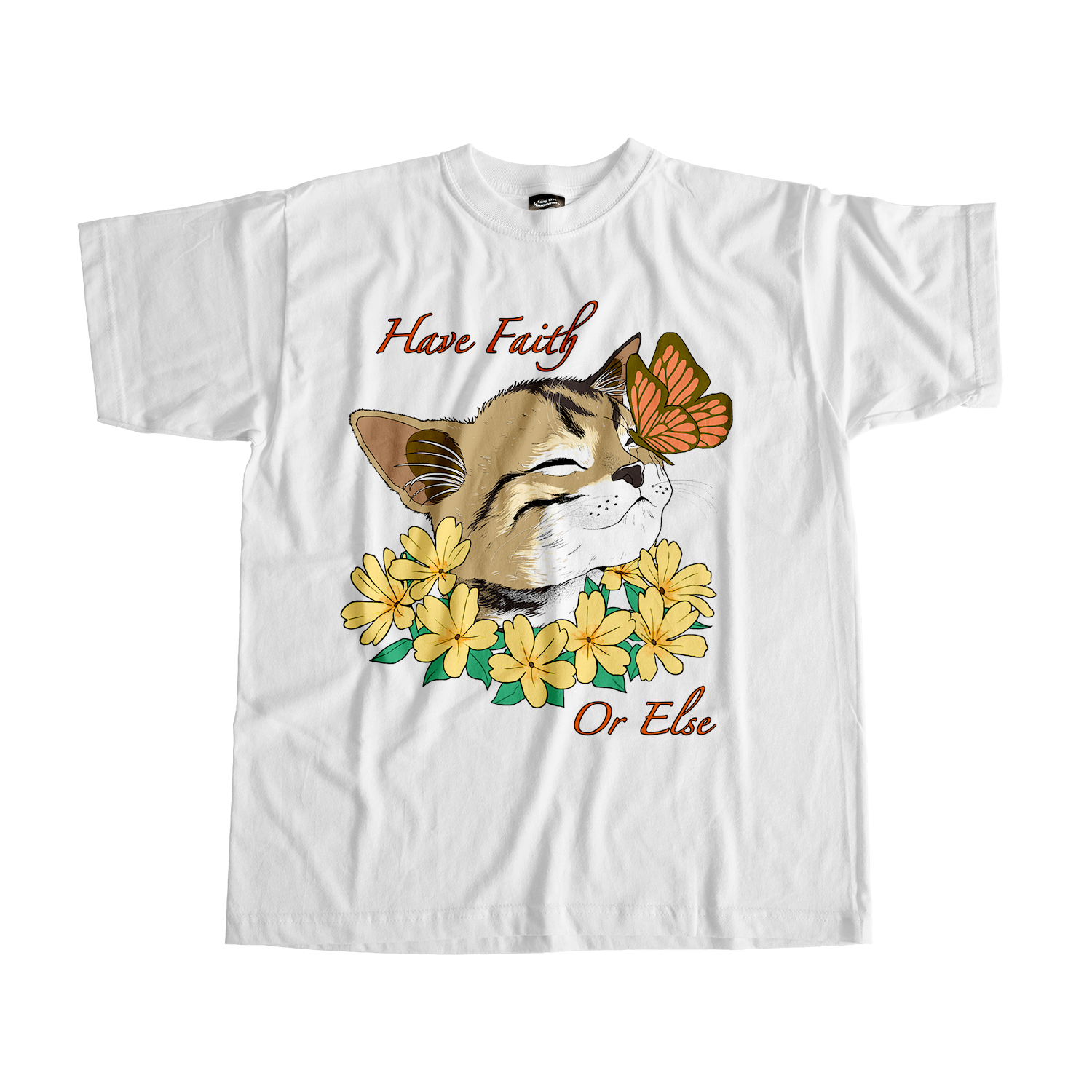 Have Faith Or Else Tee